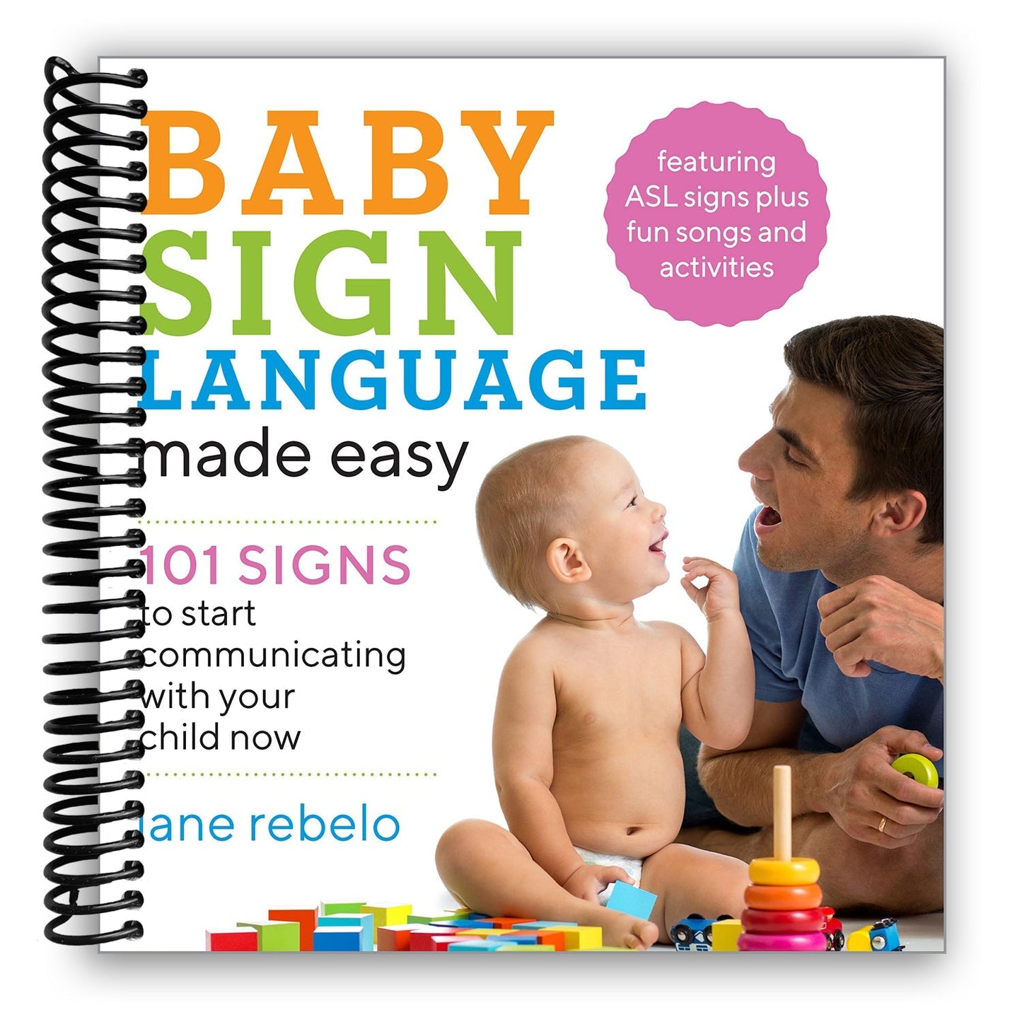 Baby Sign Language Made Easy: 101 Signs to Start Communicating with Your Child Now (Spiral Bound) - Tenth & Pine - Spiral Bound - Lay it Flat Publishing Group
