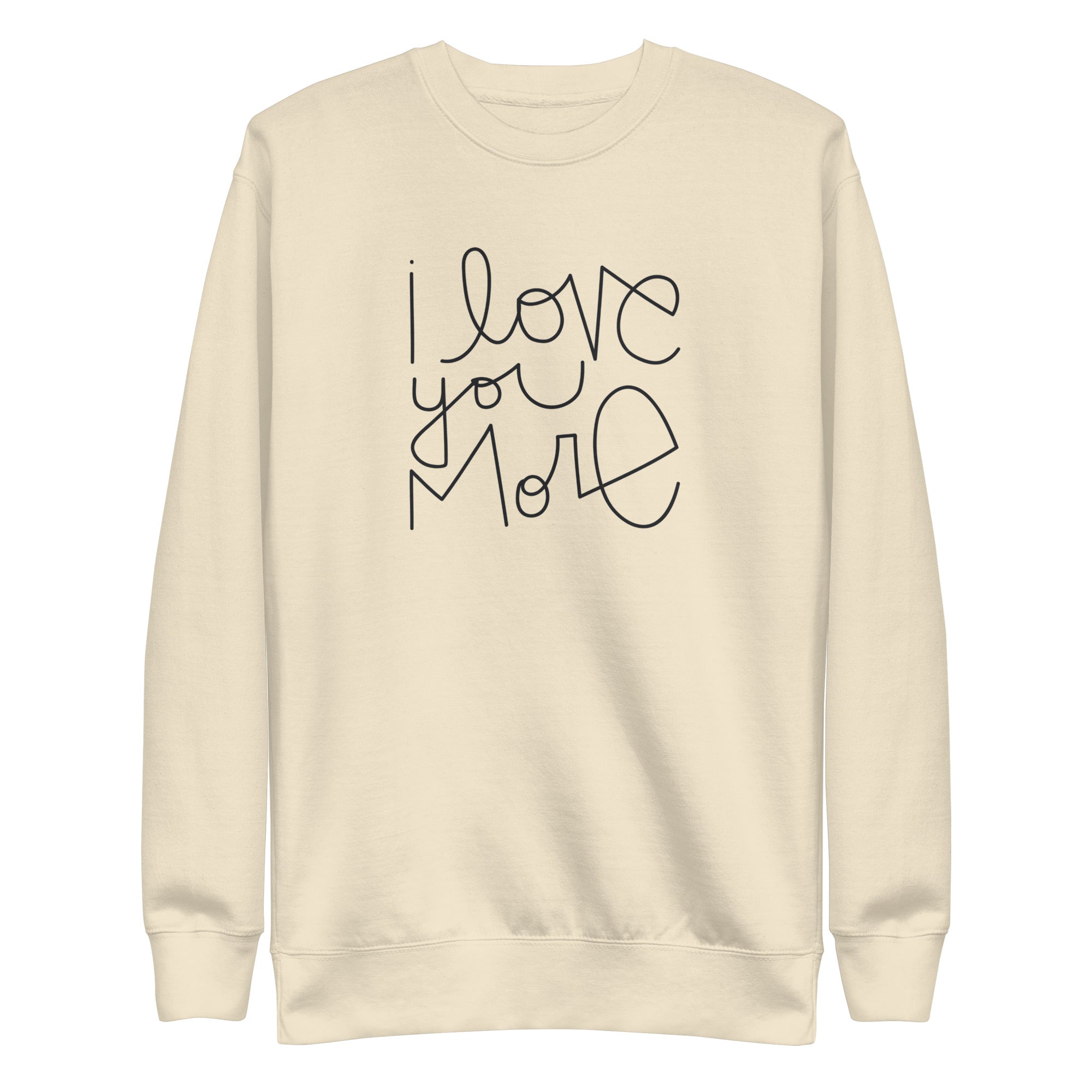 I Love You More | Premium Adult Sweatshirt - Tenth & Pine - Adult Sweatshirt - S - Bone