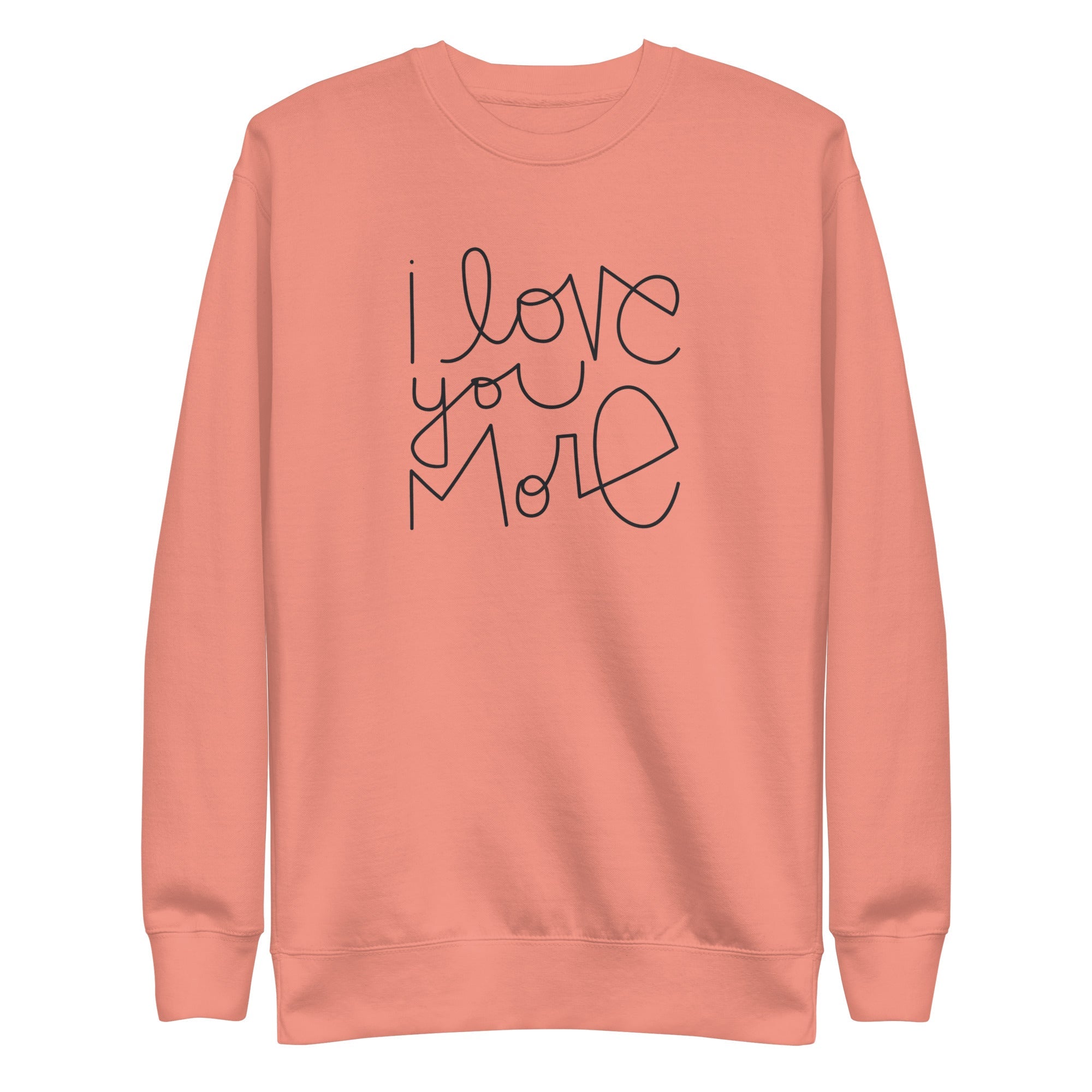 I Love You More | Premium Adult Sweatshirt - Tenth & Pine - Adult Sweatshirt - S - Dusty Rose