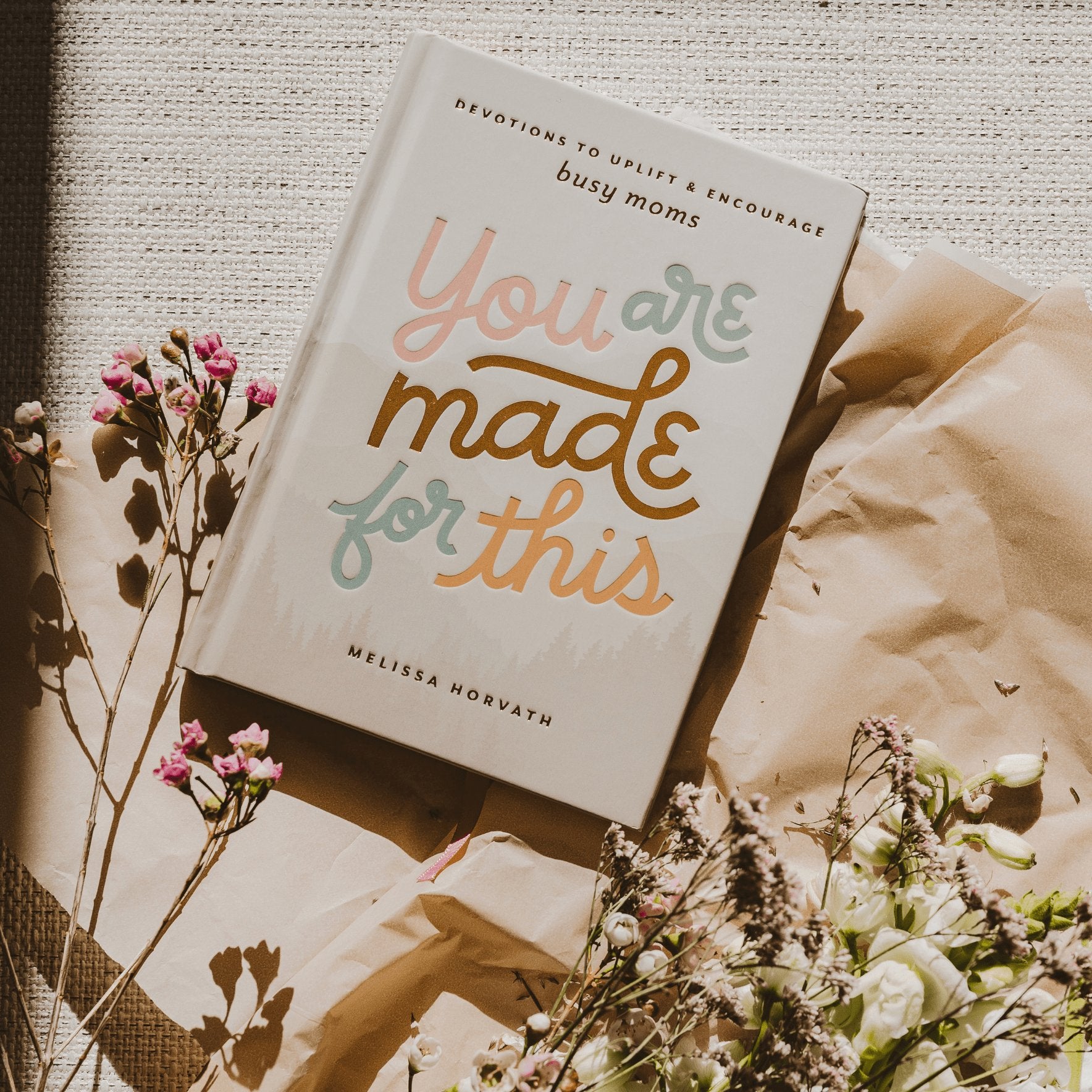 You Are Made For This: Devotions to Uplift and Encourage Busy Moms - Tenth & Pine - Devotionals -