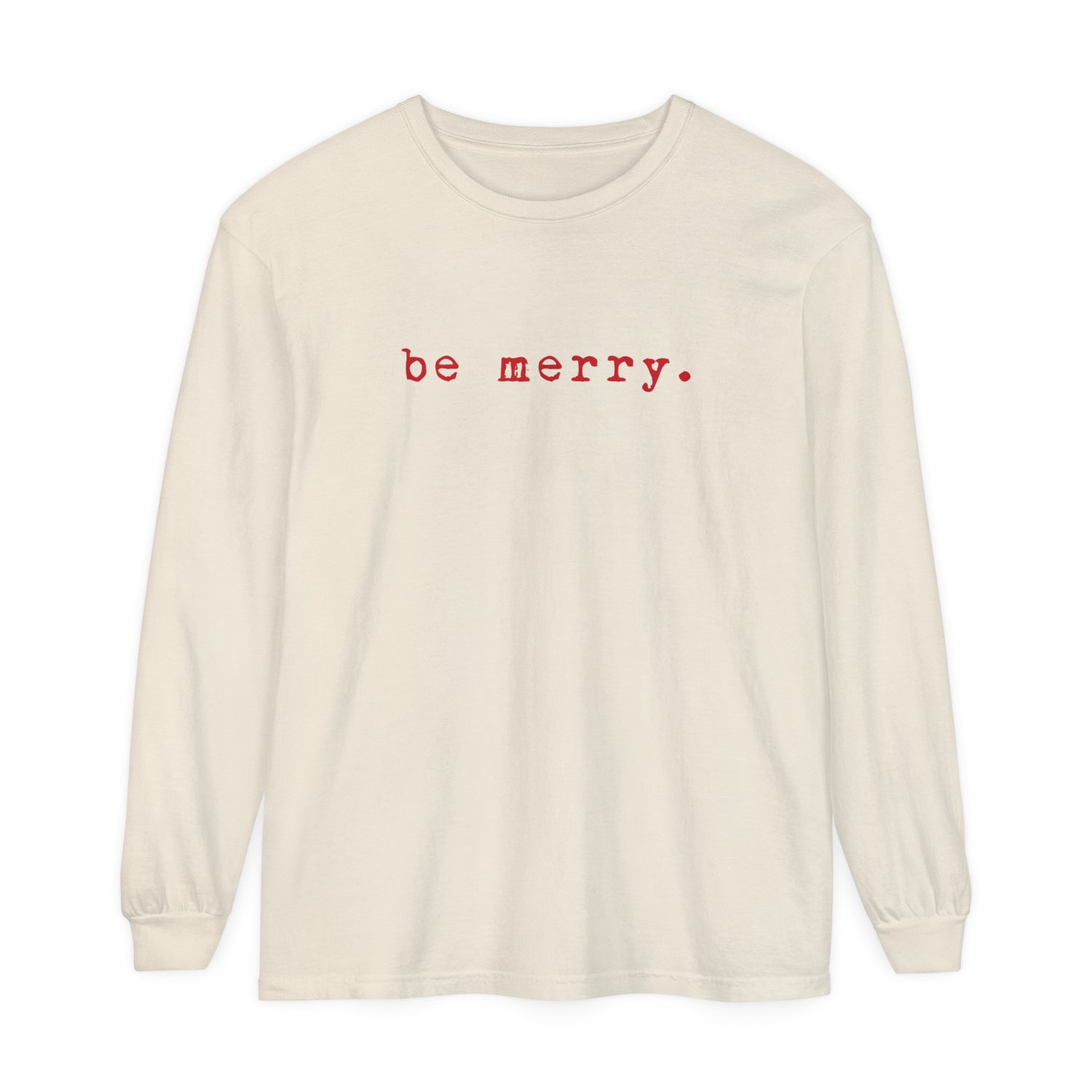 Be Merry T-shirt | Adult Long Sleeve Tee