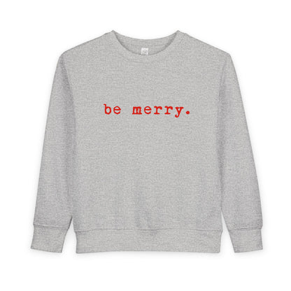 Be Merry | Toddler Fleece Sweatshirt