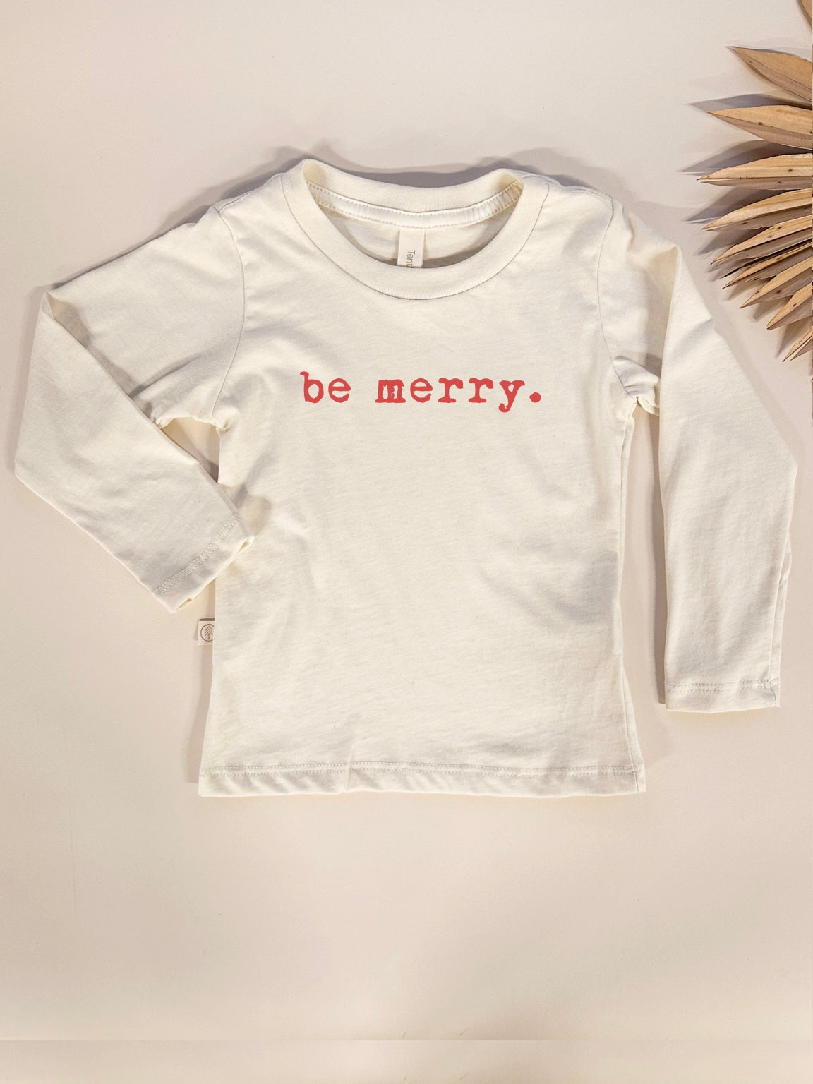 Toddler Be Merry Graphic Long Sleeve Tee in Organic Cotton