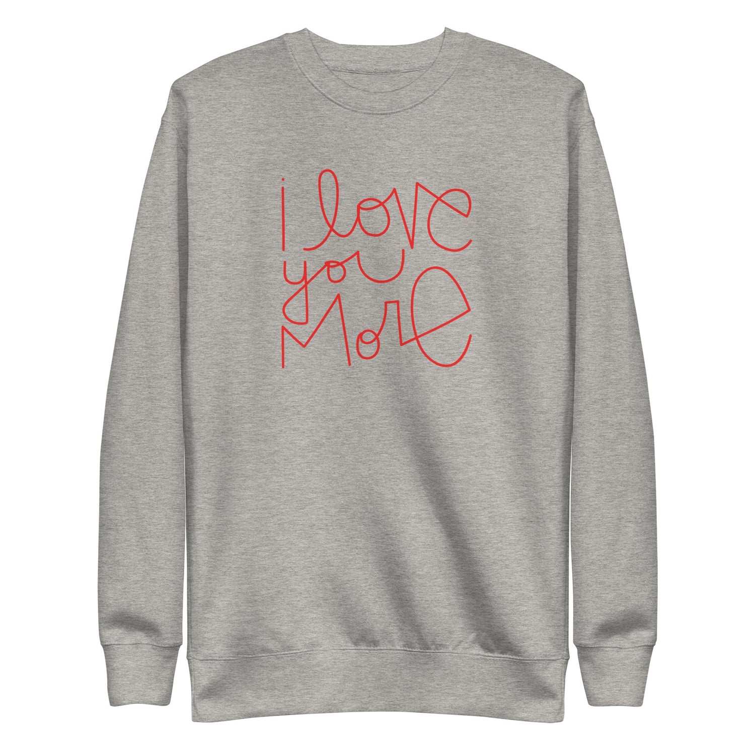 I Love You More | Premium Adult Sweatshirt - Tenth &amp; Pine - Adult Sweatshirt