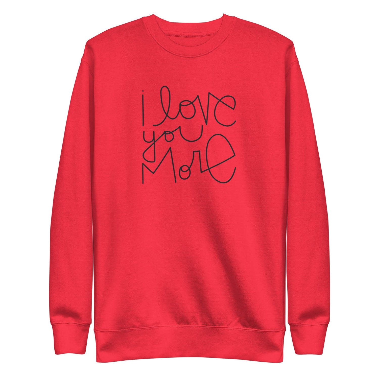 I Love You More | Premium Adult Sweatshirt - Tenth &amp; Pine - Adult Sweatshirt