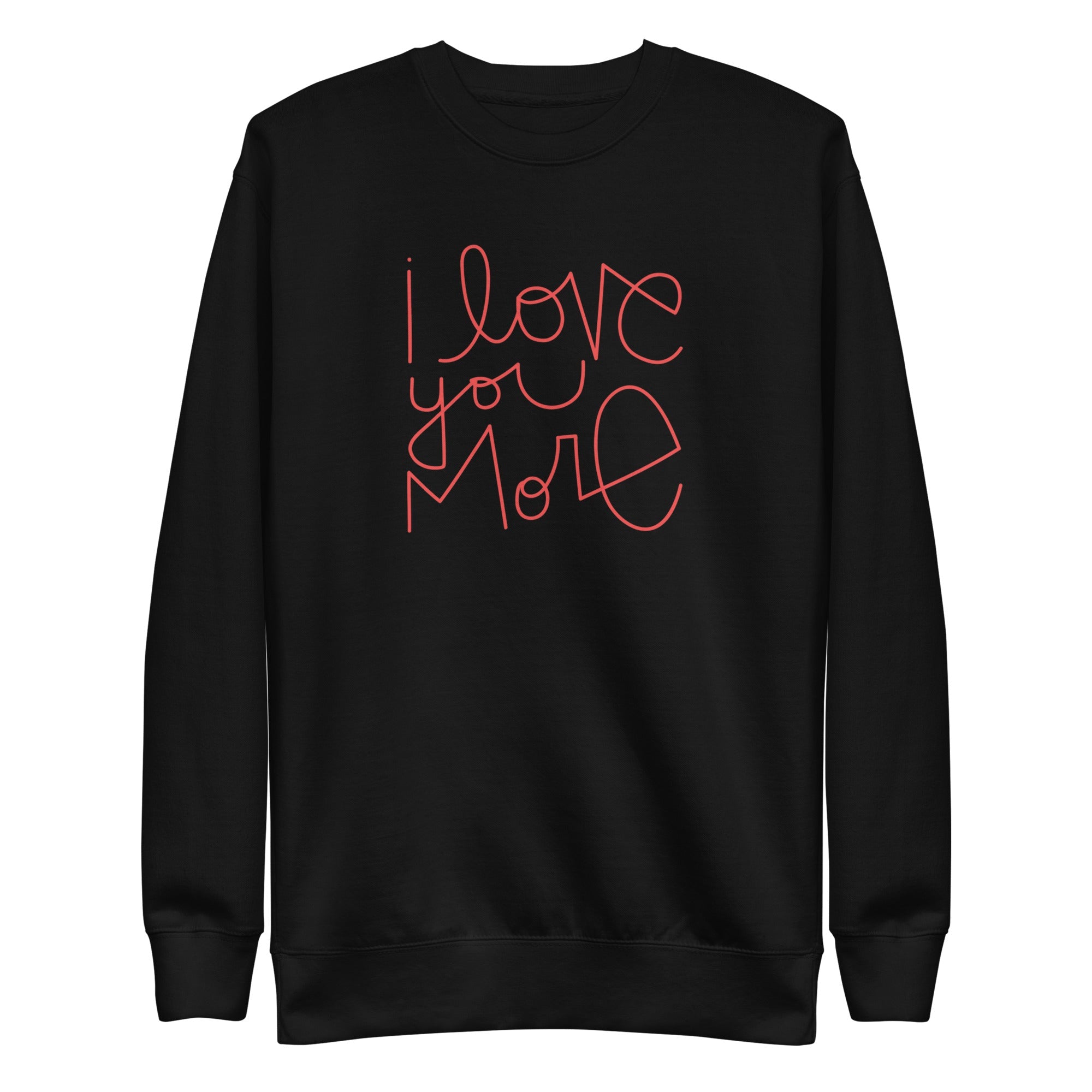 I Love You More | Premium Adult Sweatshirt - Tenth &amp; Pine - Adult Sweatshirt