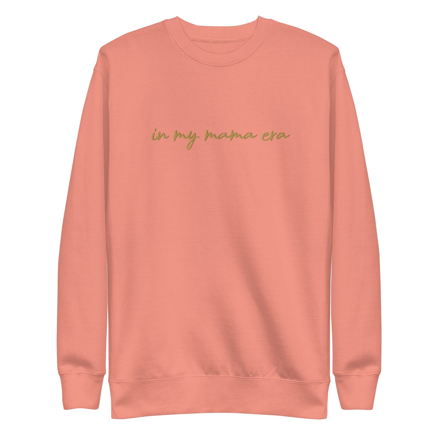 In my mama era Embroidered | Premium Adult Sweatshirt - Tenth & Pine - S - Dusty Rose