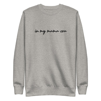 In my mama era Embroidered | Premium Adult Sweatshirt - Tenth & Pine - S - Carbon Grey