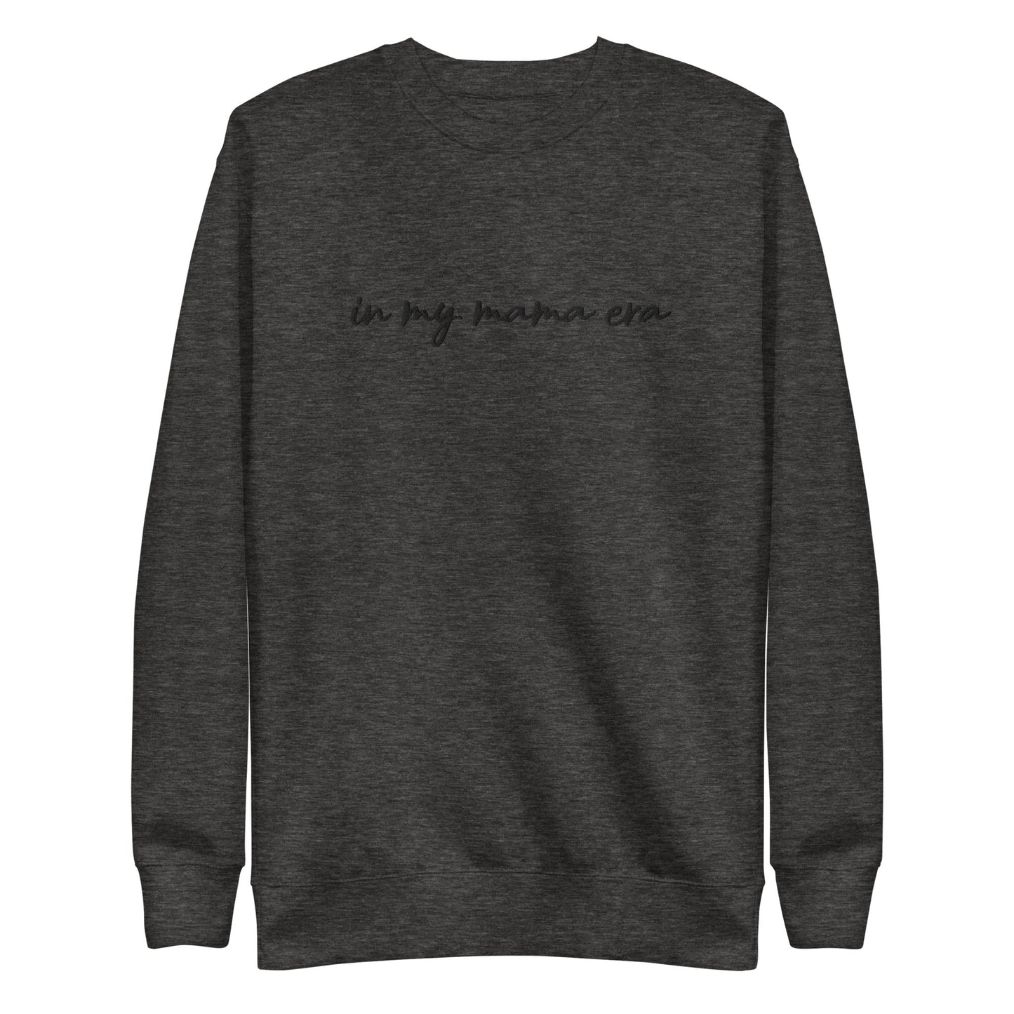 In my mama era Embroidered | Premium Adult Sweatshirt - Tenth & Pine - S - Charcoal Heather