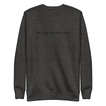 In my mama era Embroidered | Premium Adult Sweatshirt - Tenth & Pine - S - Charcoal Heather