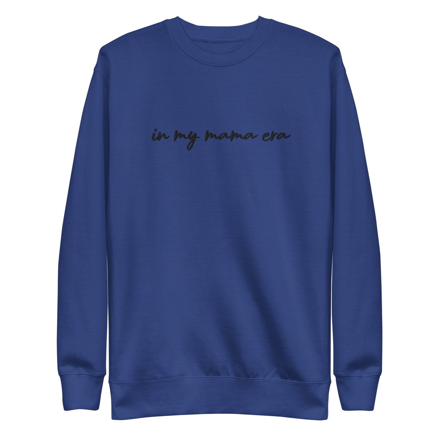 In my mama era Embroidered | Premium Adult Sweatshirt - Tenth & Pine - S - Team Royal