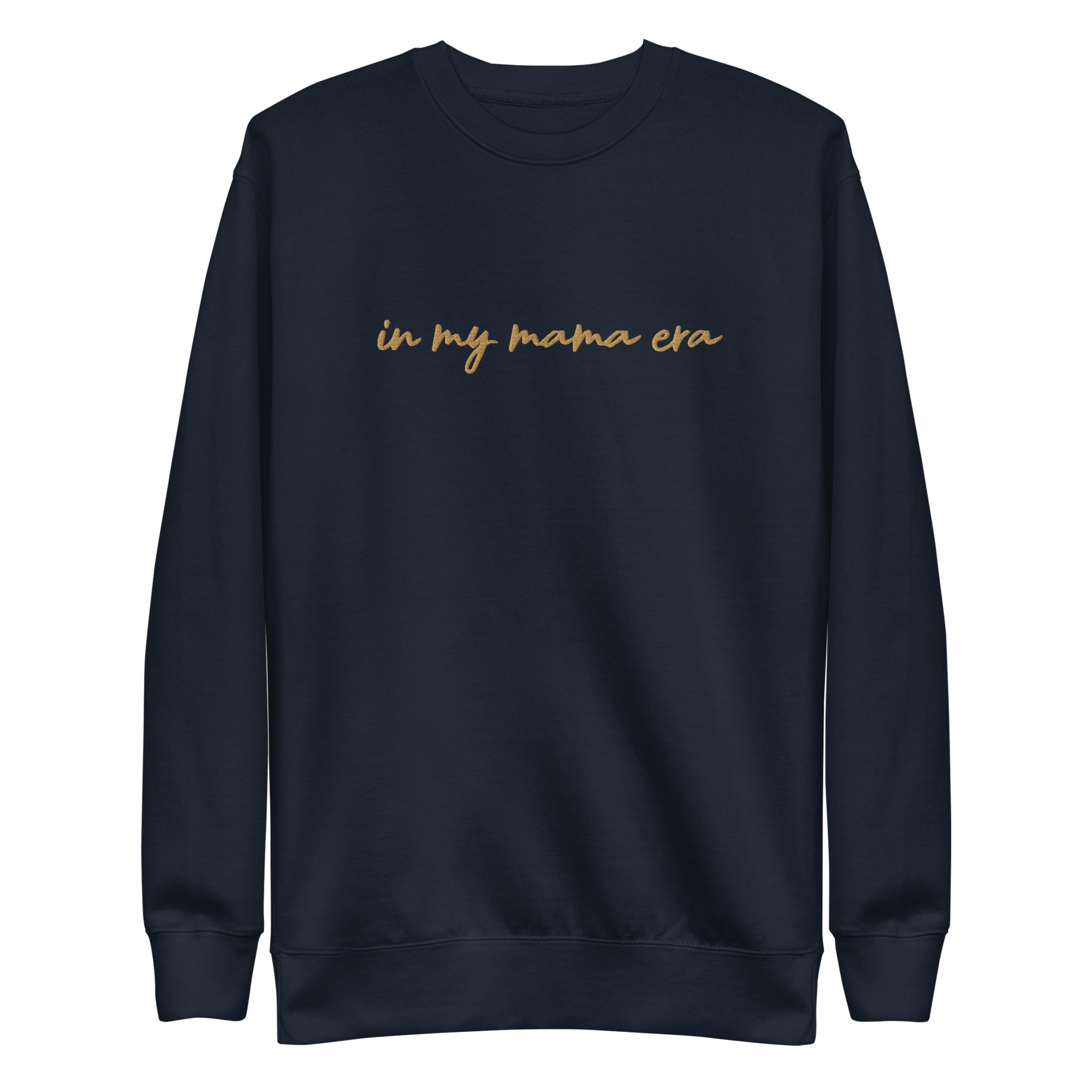 In my mama era Embroidered | Premium Adult Sweatshirt - Tenth &amp; Pine - 