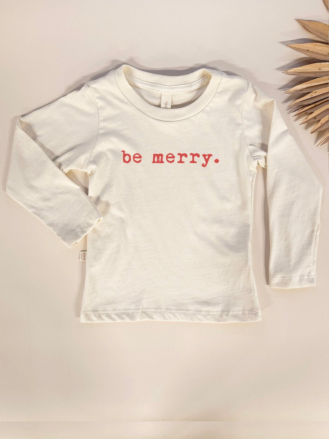 Toddler Be Merry Graphic Long Sleeve Tee in Organic Cotton - Tenth &amp; Pine - Long Sleeve Tee