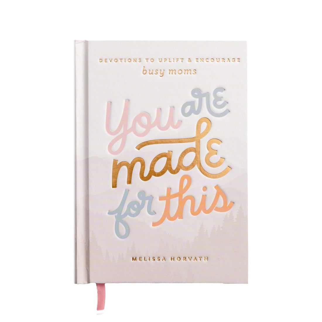 You Are Made For This: Devotions to Uplift and Encourage Busy Moms - Tenth & Pine - Devotionals -